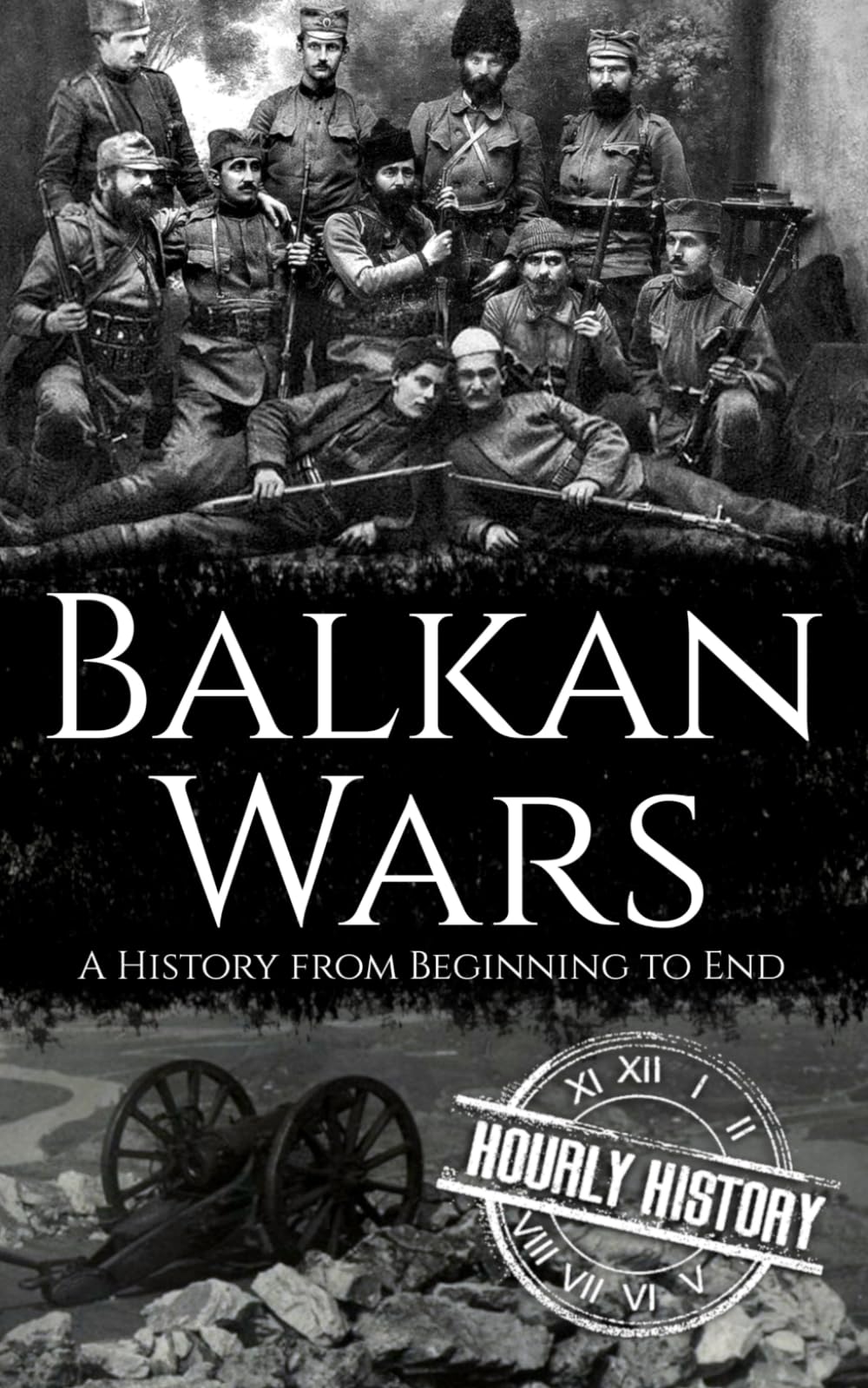 Balkan Wars: A History from Beginning to End (History of Eastern Europe)