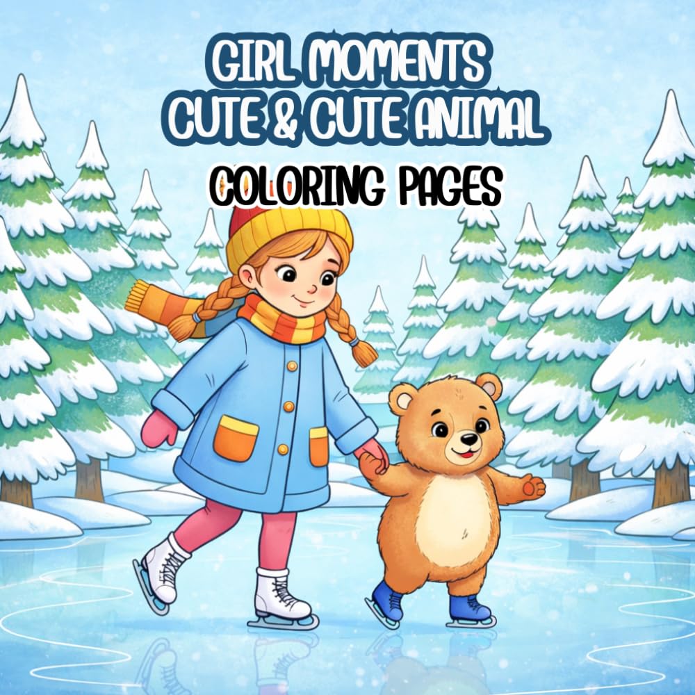 Girl moments cute & cute animal coloring book: Kawaii & Cozy Coloring Book for Kids: Adorable Pets, Fun Hobbies, and Relaxing Everyday Scenes