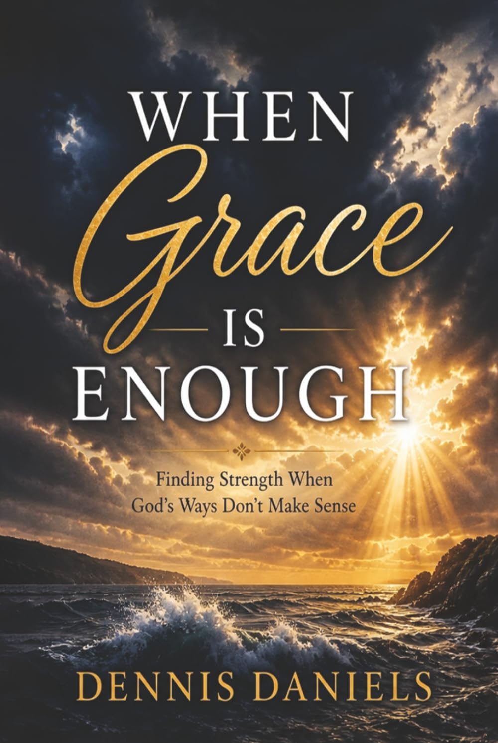 When Grace is Enough: Finding Strength When God’s Ways Don’t Make Sense