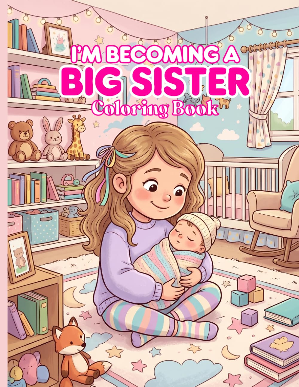 I'm Becoming a Big Sister: A wonderful children's coloring book, perfect for little girls who are expecting a new baby in the family! This book makes the perfect gift for big sister