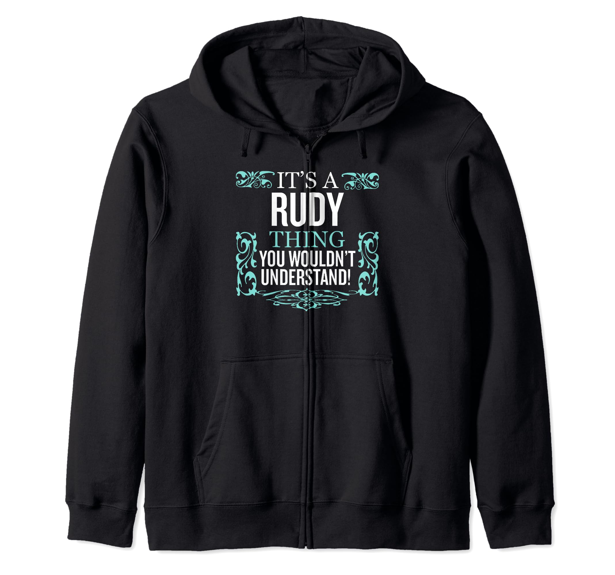 It's Rudy Thing You Wouldn't Understand Funny Men Women Zip Hoodie
