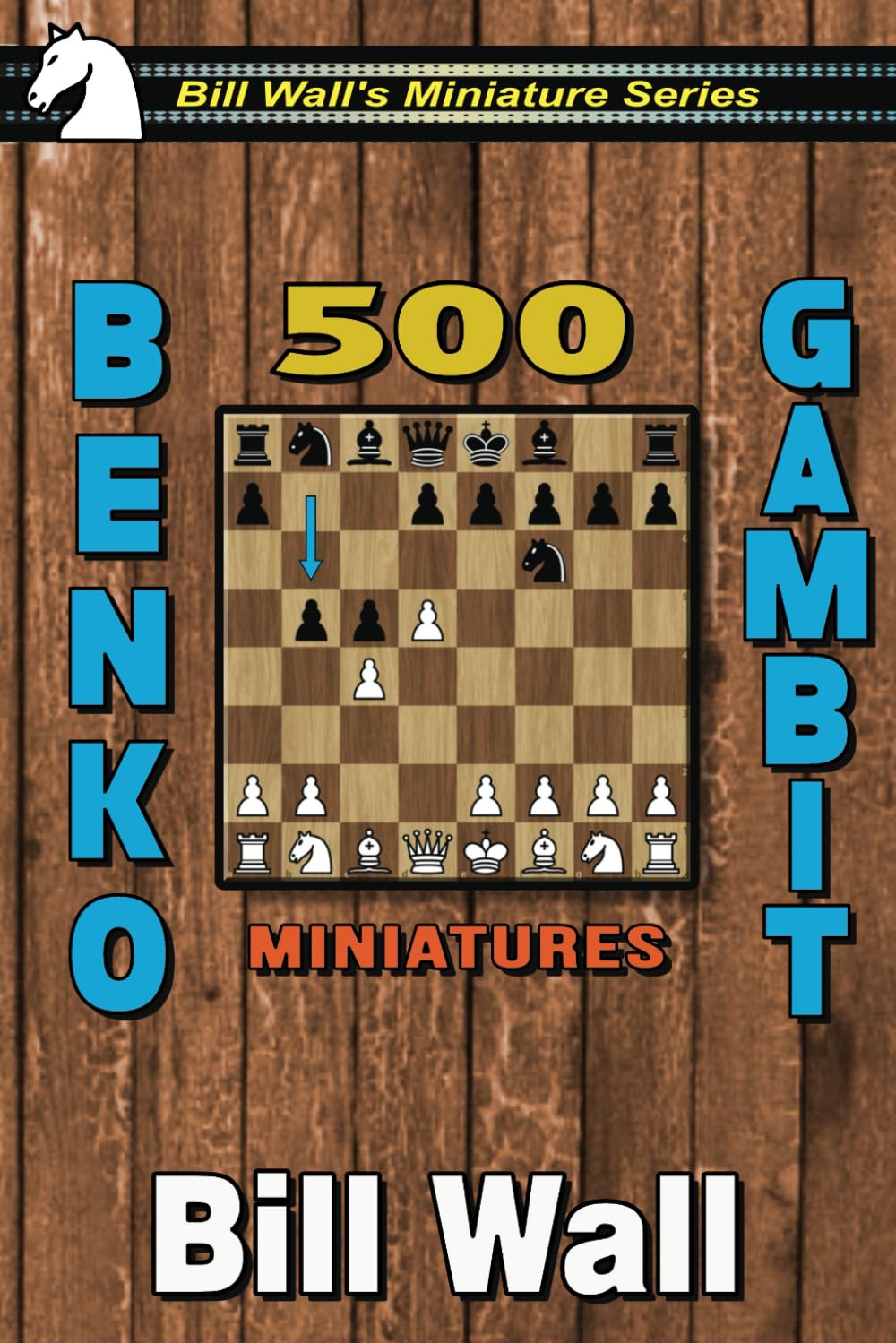 500 Benko Gambit Miniatures (Bill Wall's Miniature Series)