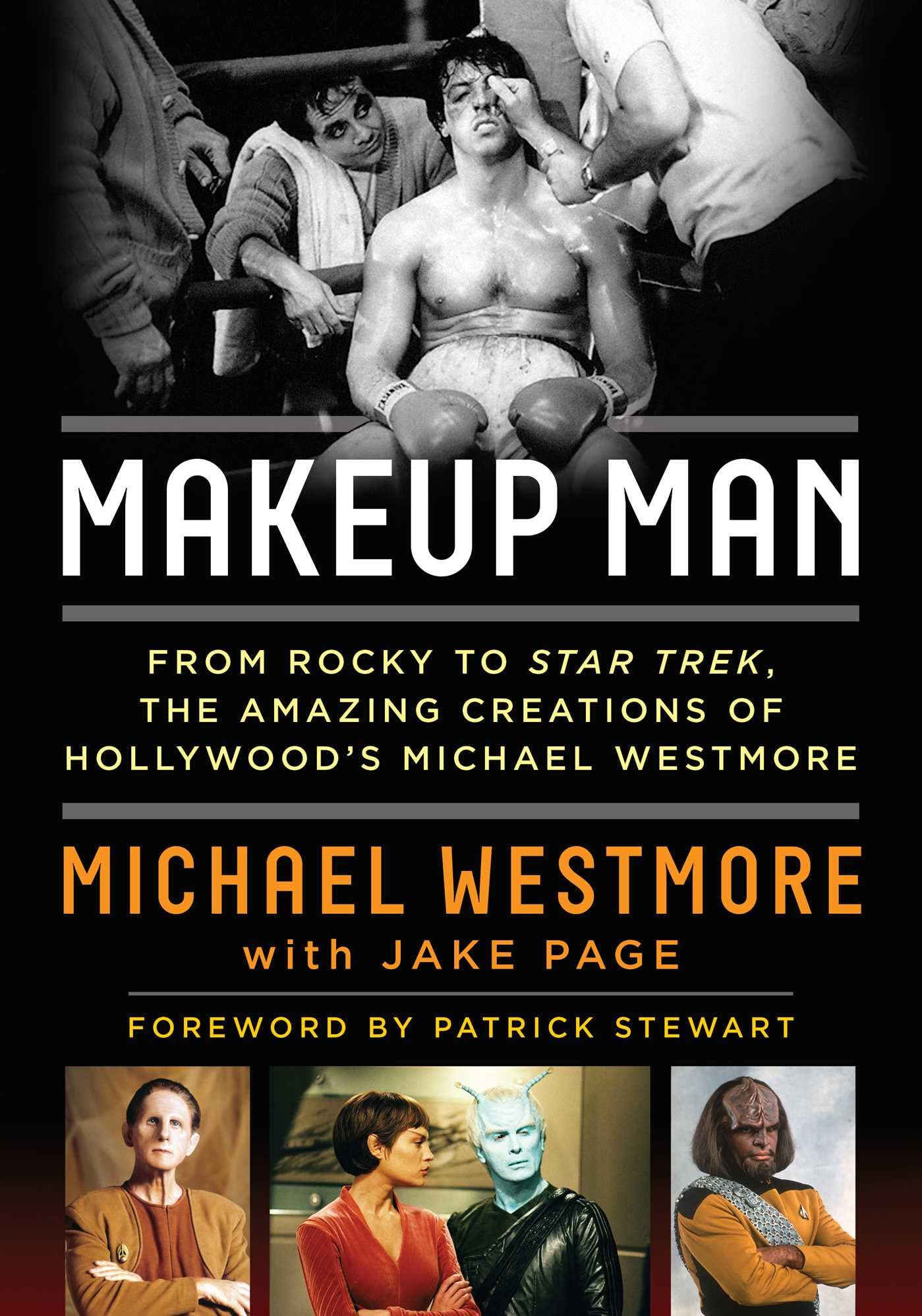 Makeup Man: From Rocky to Star Trek The Amazing Creations of Hollywood's Michael