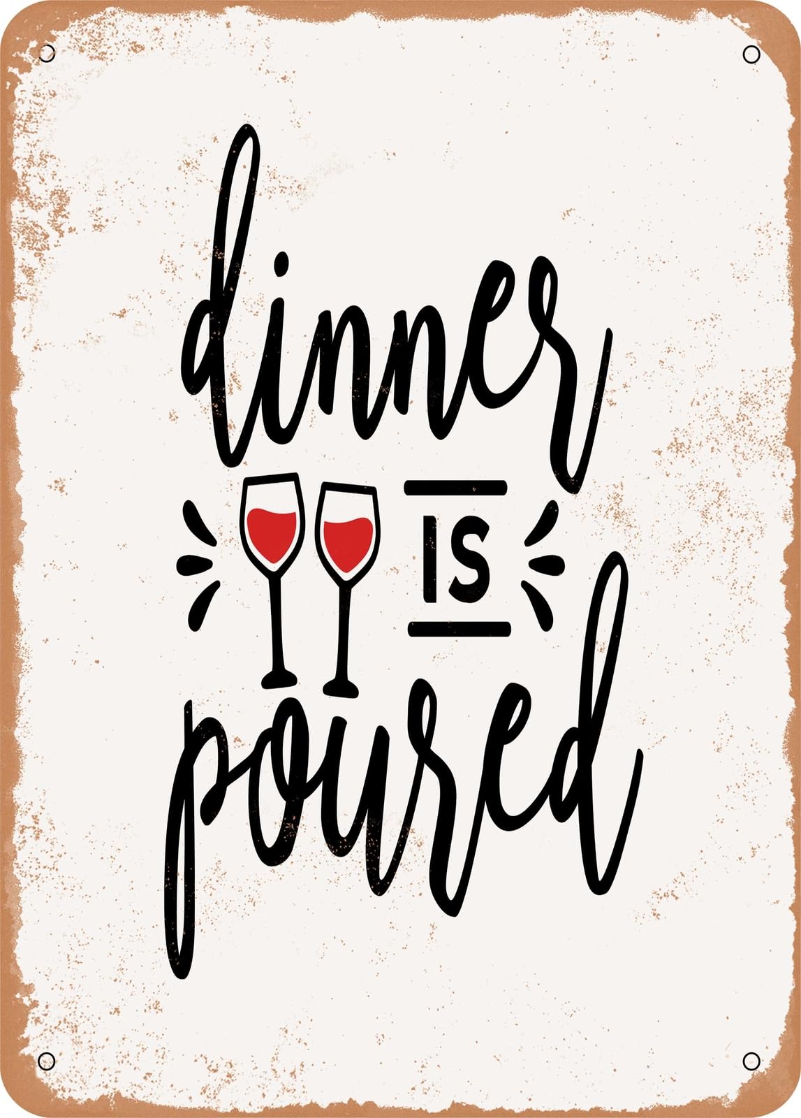 Metal Sign - Dinner is Poured - 4 - Vintage Rusty Look home decor