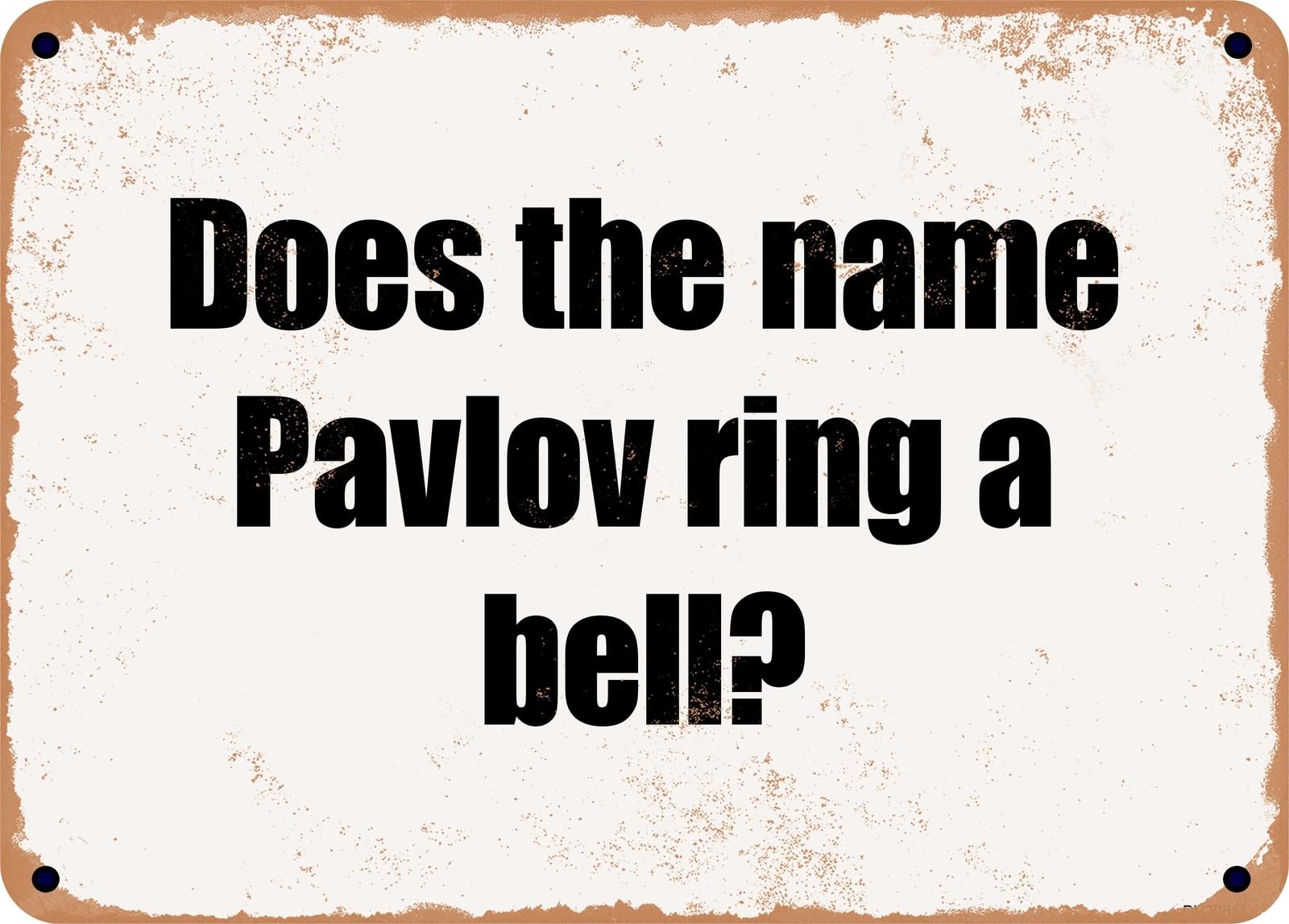 Miaomansenstore Metal Sign - Does The Name Pavlov Ring A Bell? Home Decor