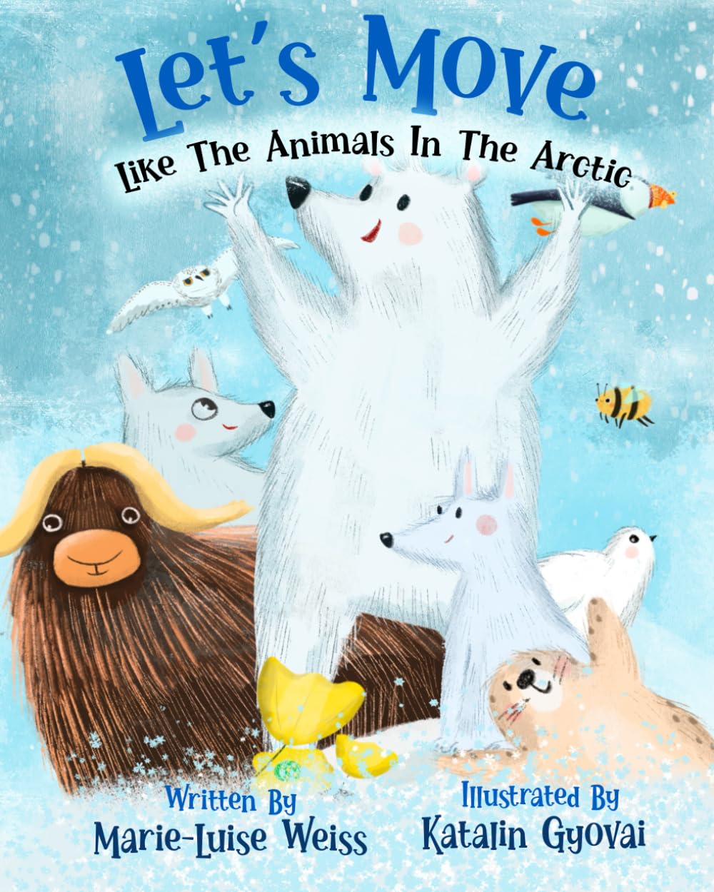 Let’s Move Like the Animals In The Arctic: A Fun And Educational Children’s Story That Inspires Children Ages 2-6 To Be Active, Exercise, And Explore The Natural World.