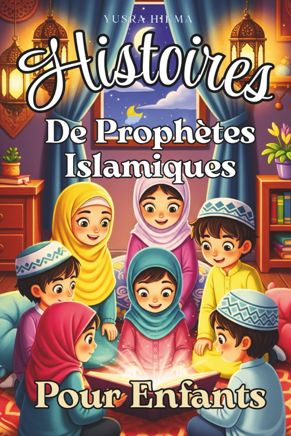 Histoires de Prophètes Islamiques pour Enfants: 25 histoires du Coran pour les enfants musulmans pour inspirer la foi islamique, un bon caractère et ... pour enfants (Collection Bâtisseurs d'Iman)