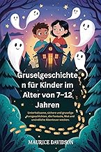 Gruselgeschichten für Kinder im Alter von 7–12 Jahren : Unterhaltsame, sichere und gruselige Kurzgeschichten, die Fantasi...