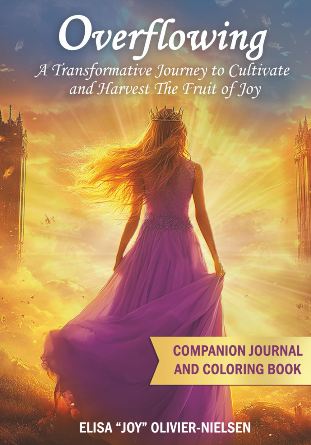 Overflowing: A Transformative Journey to Cultivate and Harvest the Fruit of Joy: Companion Journal and Coloring Book for Adults