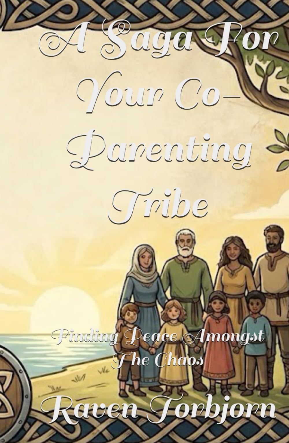 A Saga For Your Co-Parenting Tribe: Finding Peace Amongst The Chaos (A Saga Series)