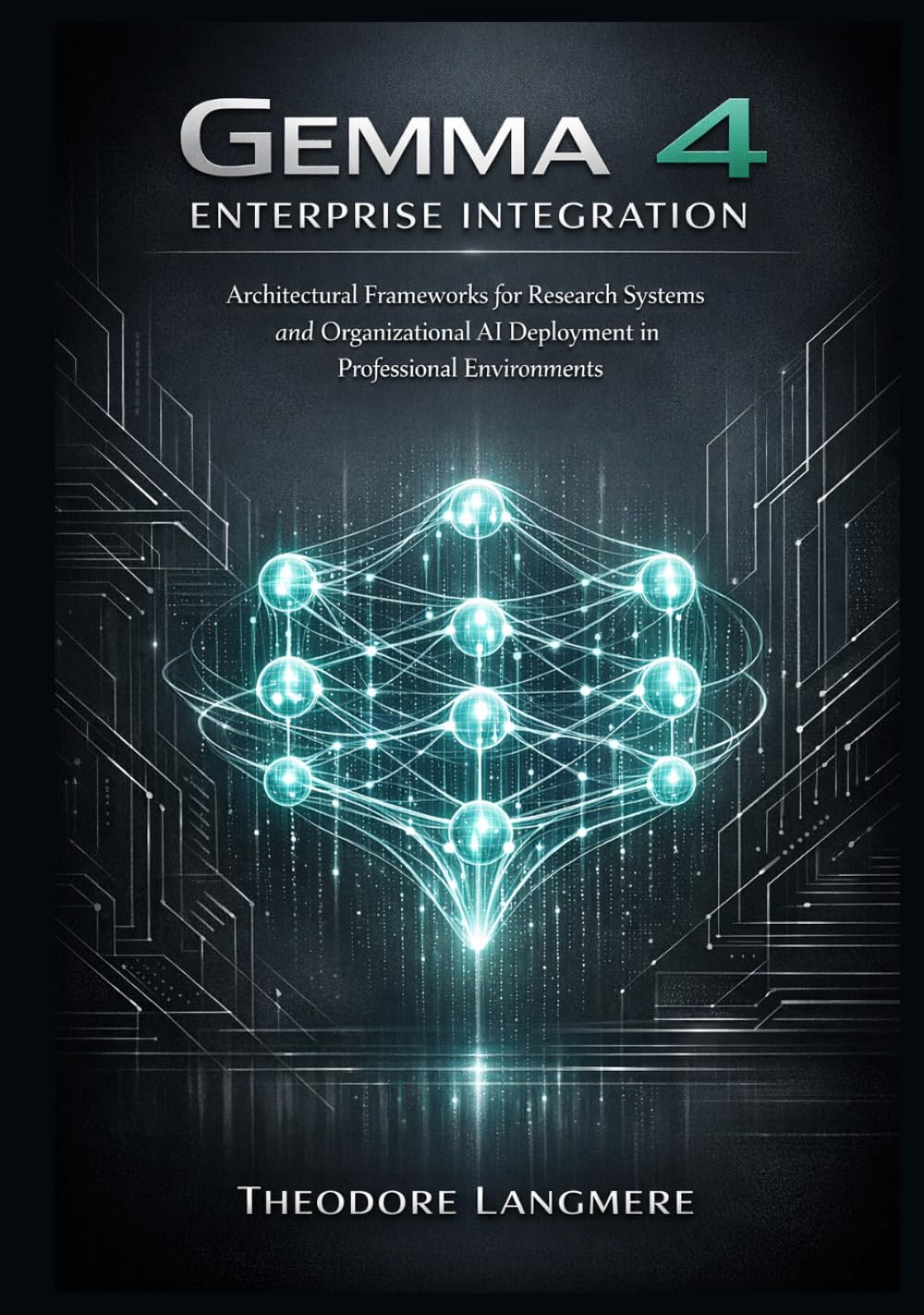 Gemma 4 Enterprise Integration: Architectural Frameworks for Research Systems and Organizational AI Deployment in Professional Environments