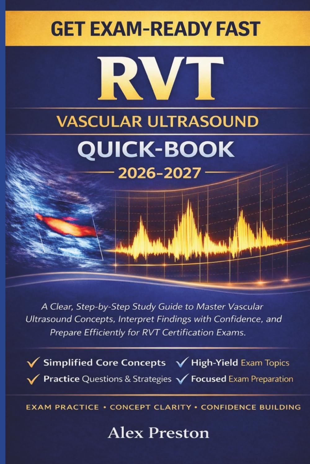 RVT VASCULAR ULTRASOUND QUICK-BOOK 2026-2027: A Clear, Step-by-Step Study Guide to Master Vascular Ultrasound Concepts, Interpret Findings with Confidence, and Prepare Efficiently for RVT Exams.