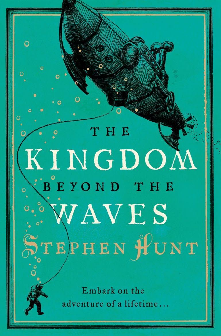 The Kingdom Beyond the Waves by Stephen Hunt (Paperback) New Book