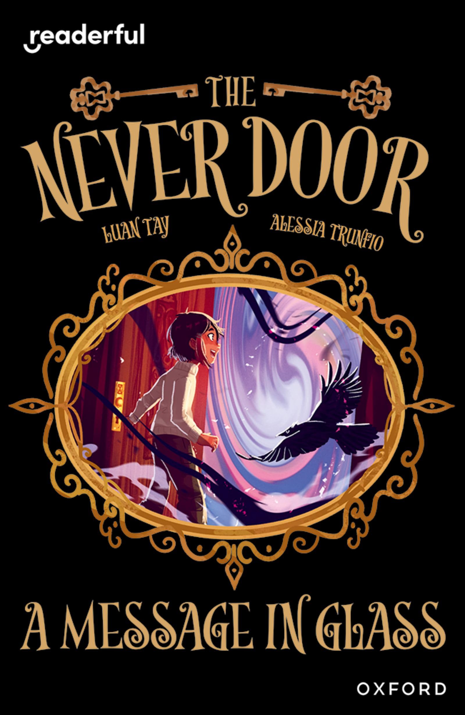 Readerful Independent Library: Oxford Reading Level 18: The Never Door · A Message in Glass