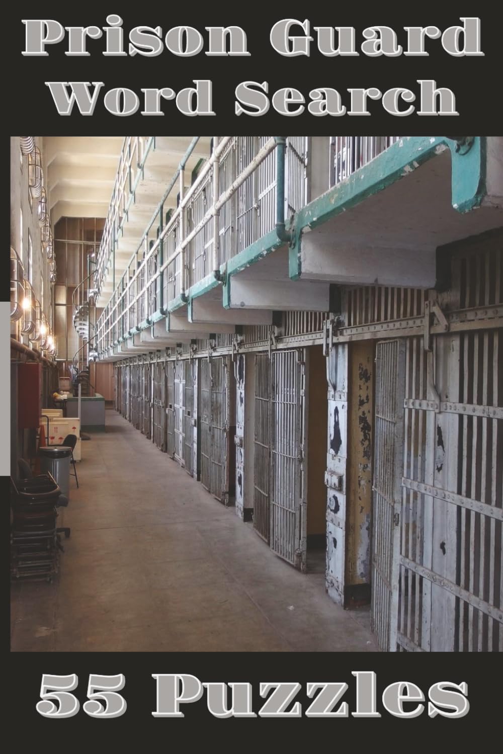 Prison Guard Word Search Puzzle Book: A Prison Guard Word Search Book Featuring Famous US Prisons, Security Terms, and 55 Challenging Puzzles