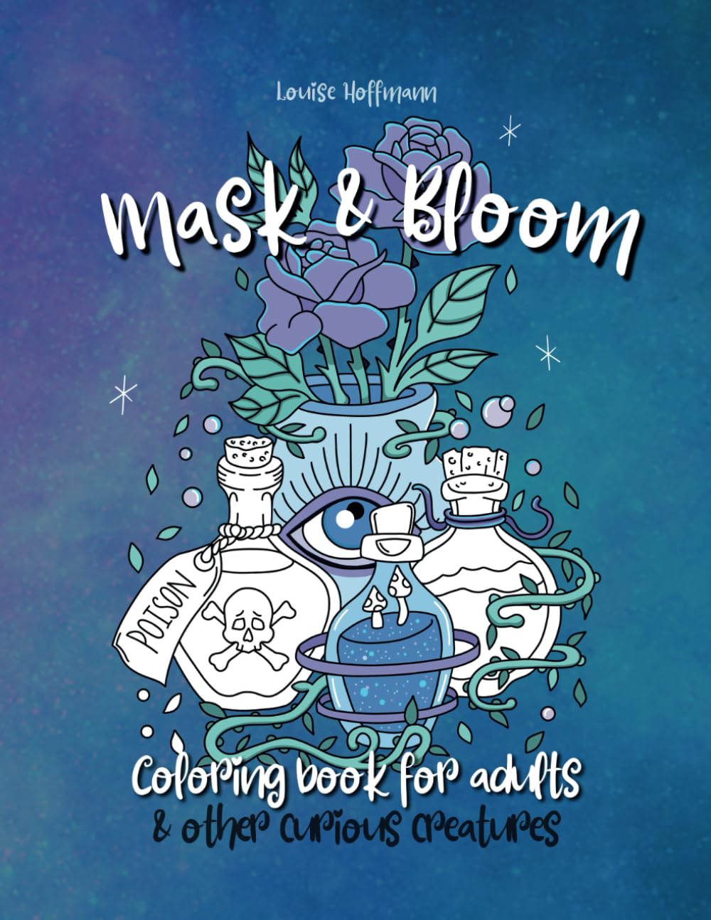 Mask and Bloom: Coloring book for adults and other curious creatures