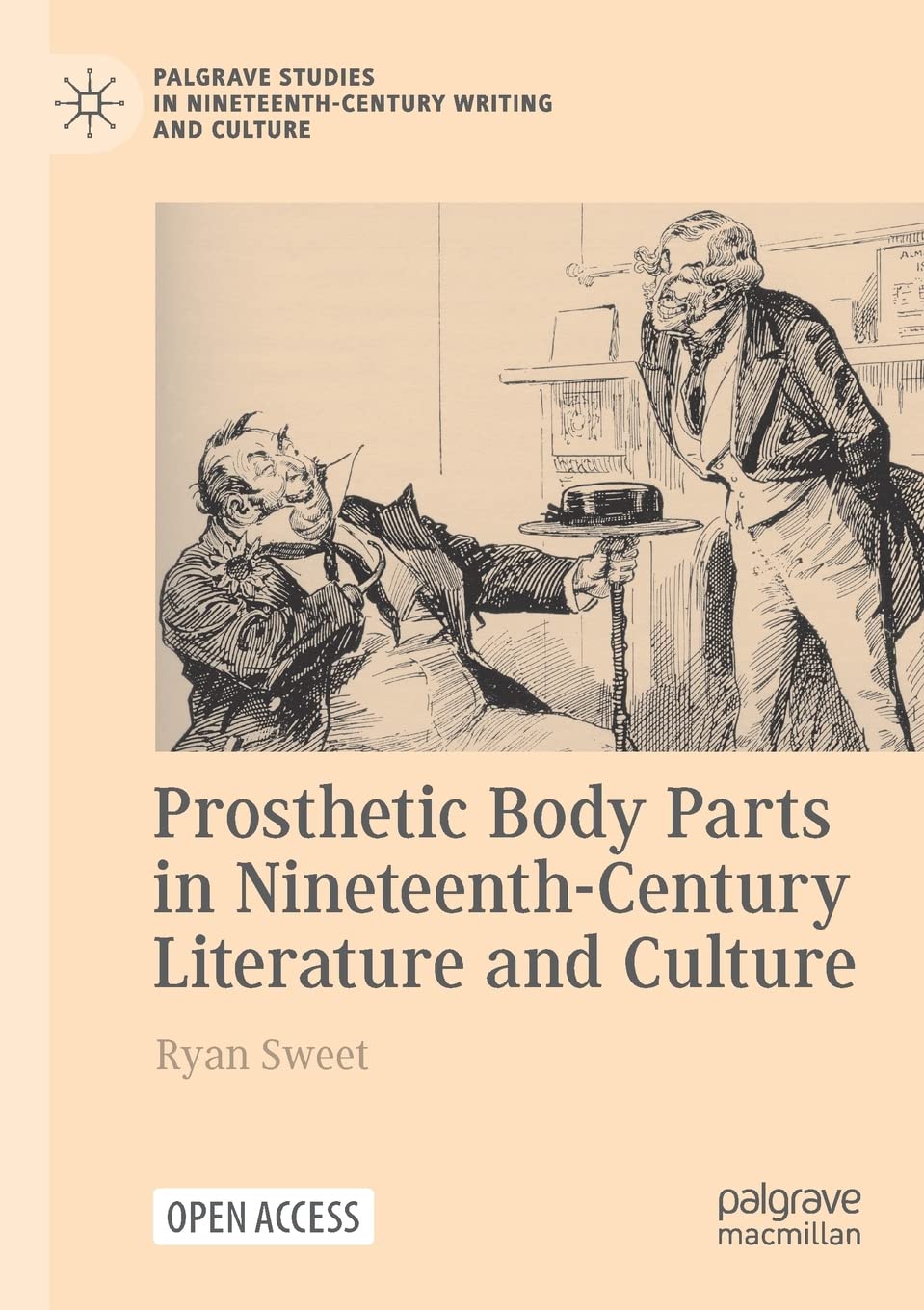 Prosthetic Body Parts in Nineteenth-Century Literature and Culture: Wellcome Trust (Palgrave Studies in Nineteenth-Century Writing and Culture)