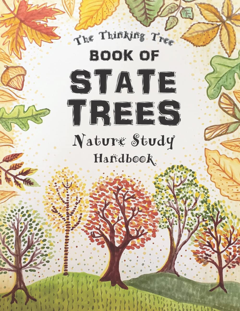 Book of State Trees - Nature Study Handbook: The Thinking Tree - Science and Geography - Fun-Schooling Ages 9 to Adult
