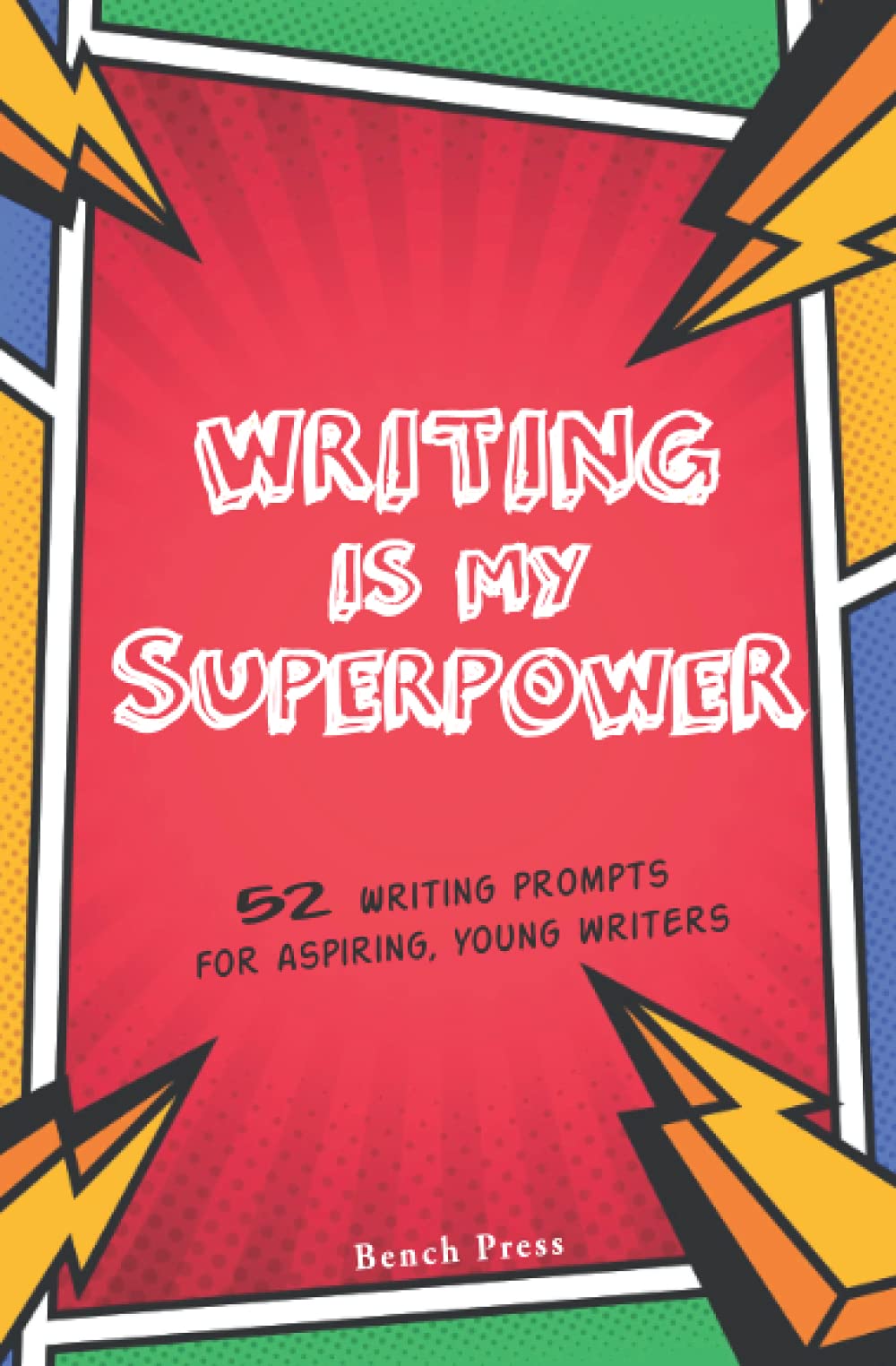 Writing is my Superpower: 52 writing prompts for aspiring, young writers