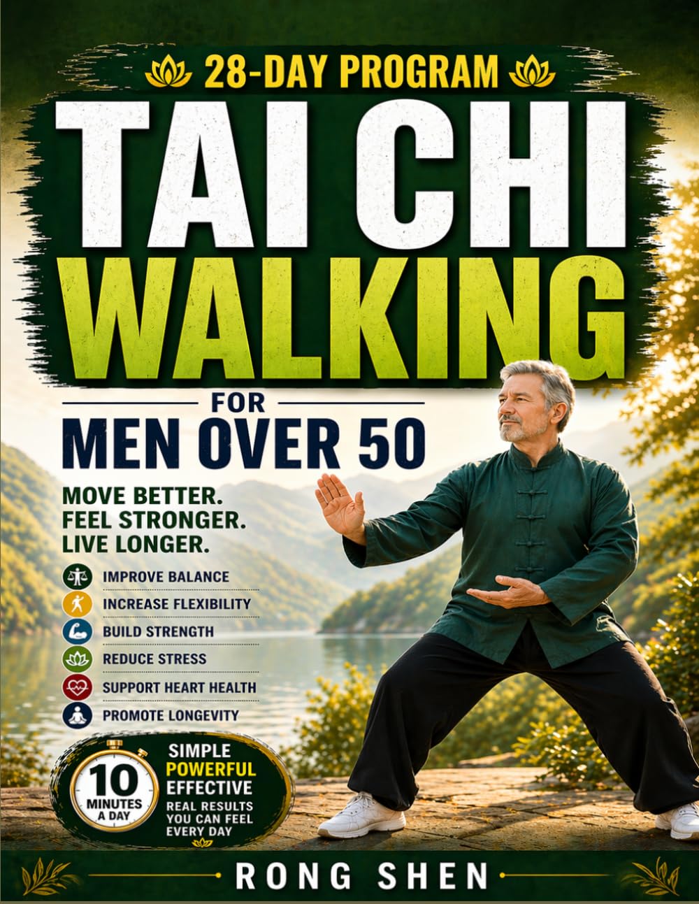 Tai Chi Walking for Men Over 50: A Simple System to Improve Balance, Build Strength, Increase Mobility, and Stay Active with Gentle, Low-Impact Tai Chi In Just 10 Minutes a Day