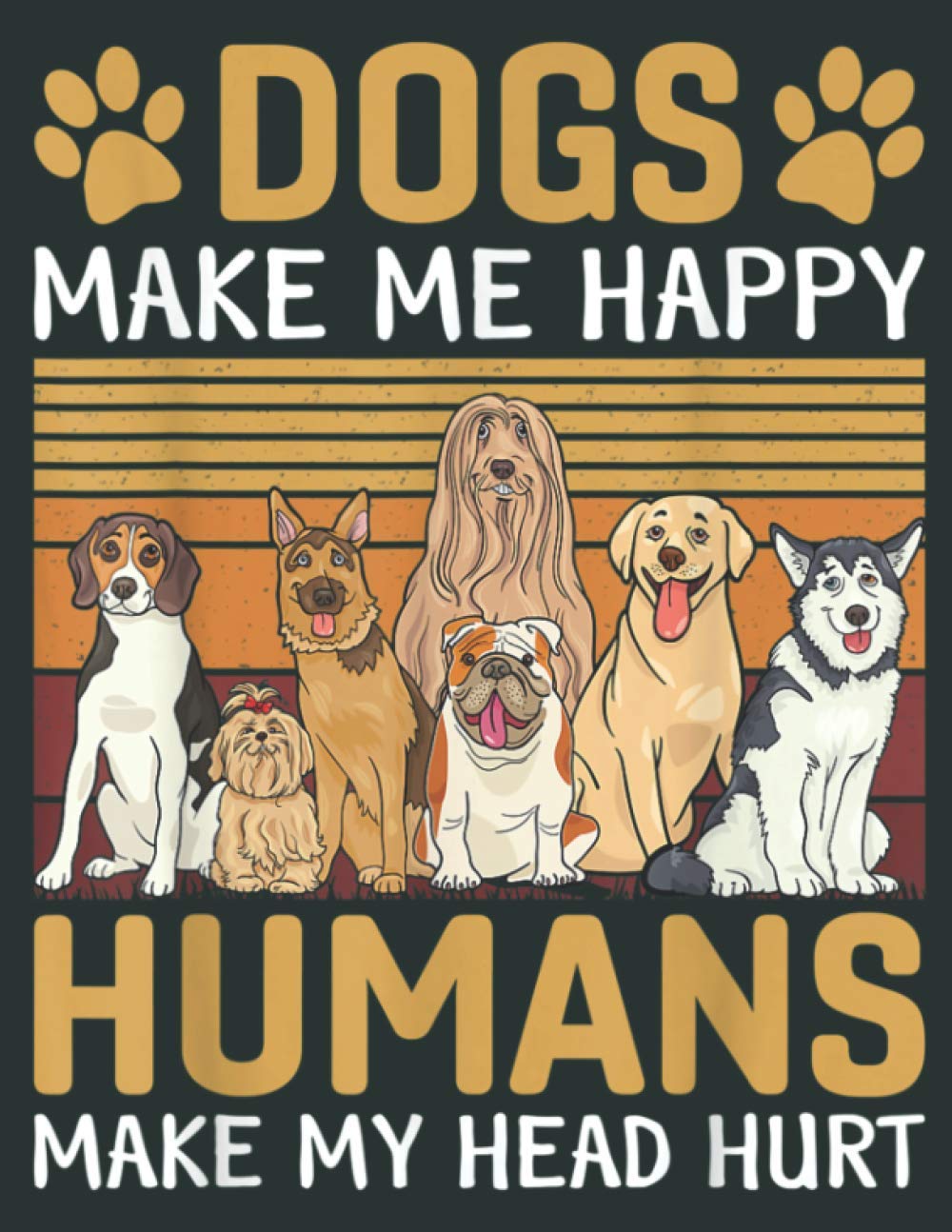 Dogs Make Me Happy Humans Make My Head Hurt Funny Dog Lover: Daily Notebook - Large size 8.5 x 11 inches, 100 Pages