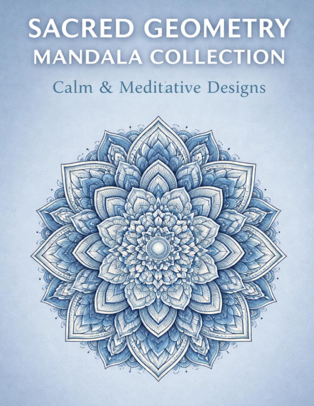 SACRED GEOMETRY MANDALA COLLECTION: Calm & Meditative Designs