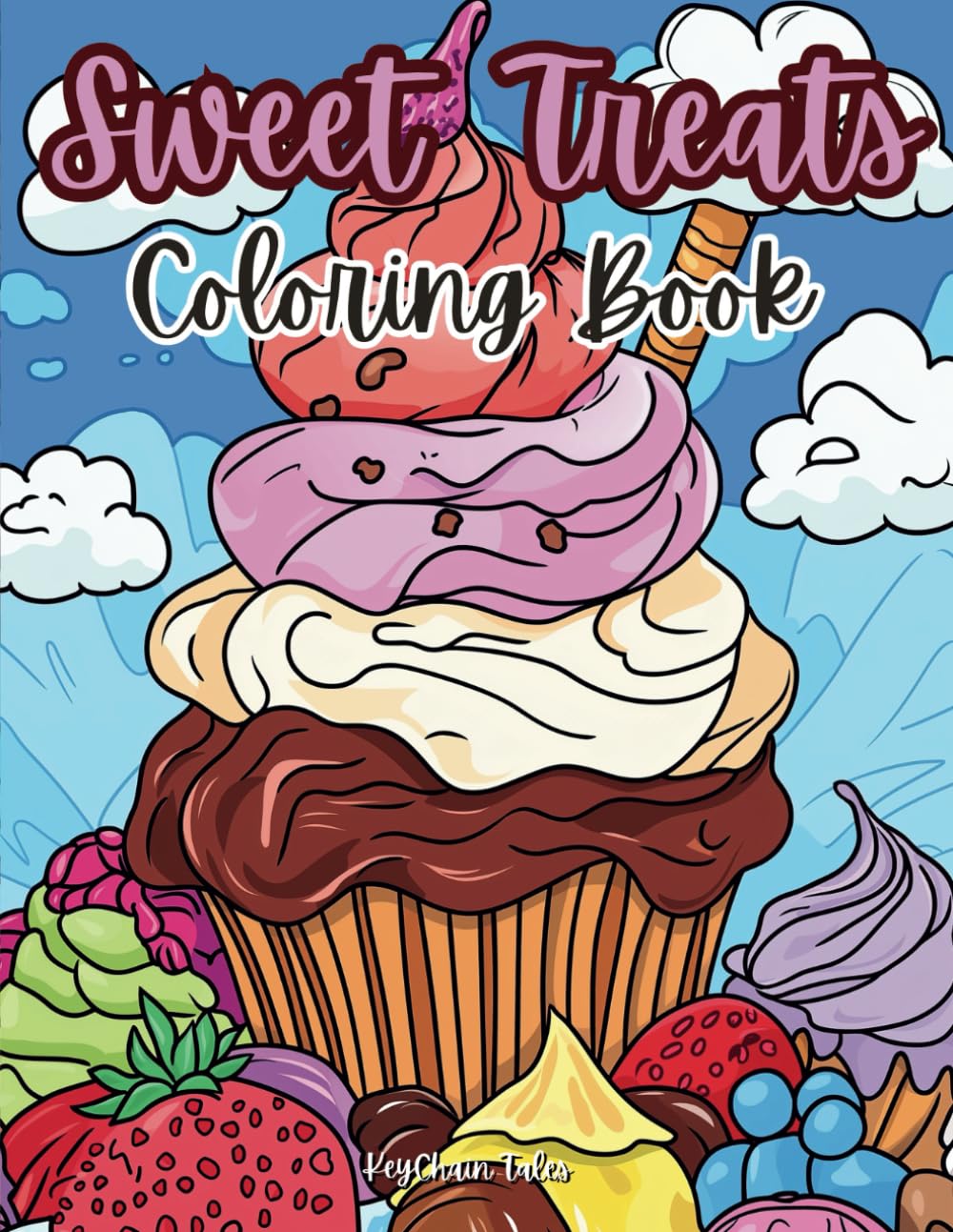 Sweet Treats Coloring Book: Delightful Desserts to Satisfy Your Creative Sweet Tooth!