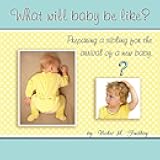 What Will Baby Be Like?: Preparing a sibling for the arrival of a new baby.