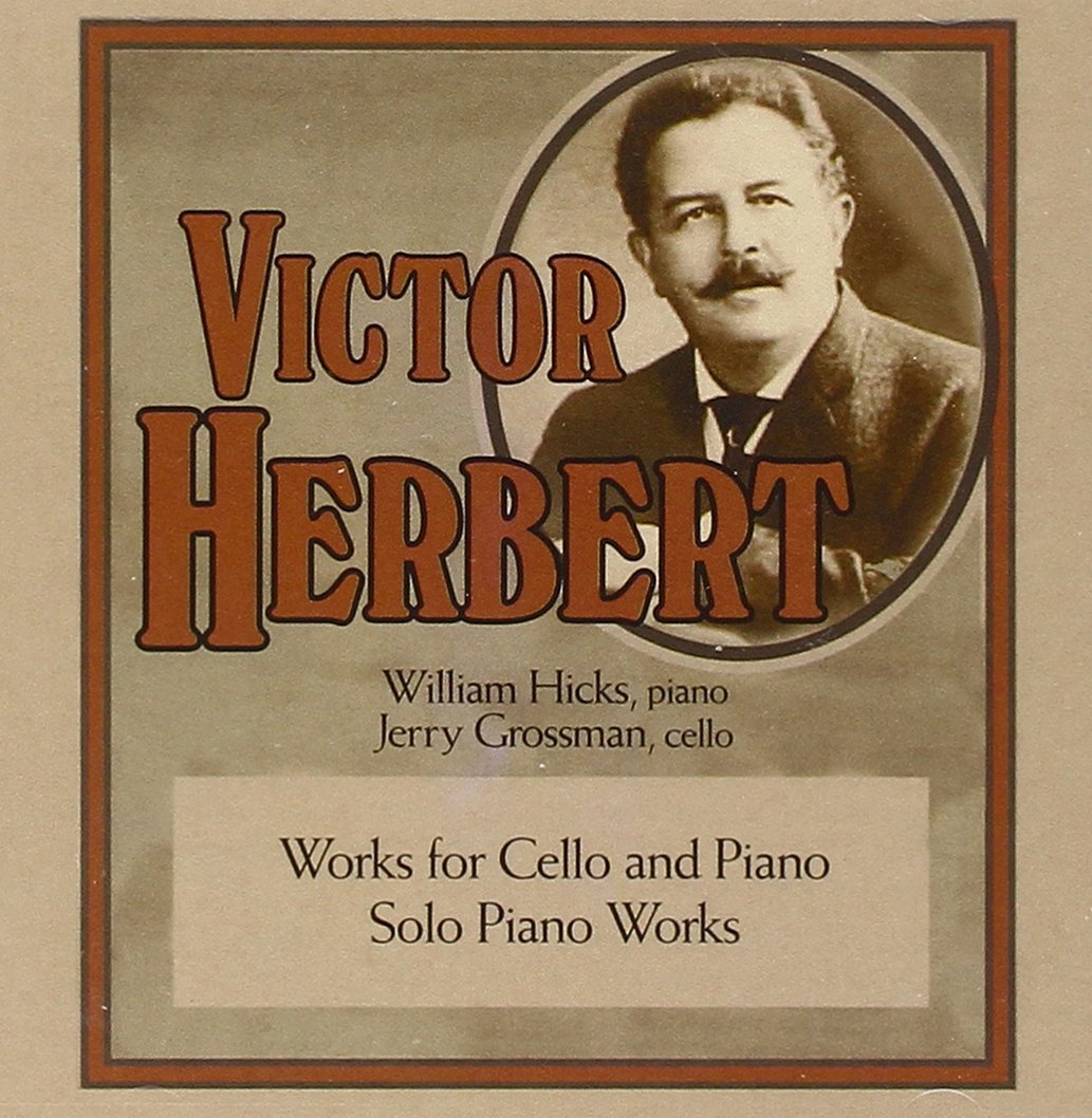Victor Herbert: Works for Cello & Piano; Solo Piano Works