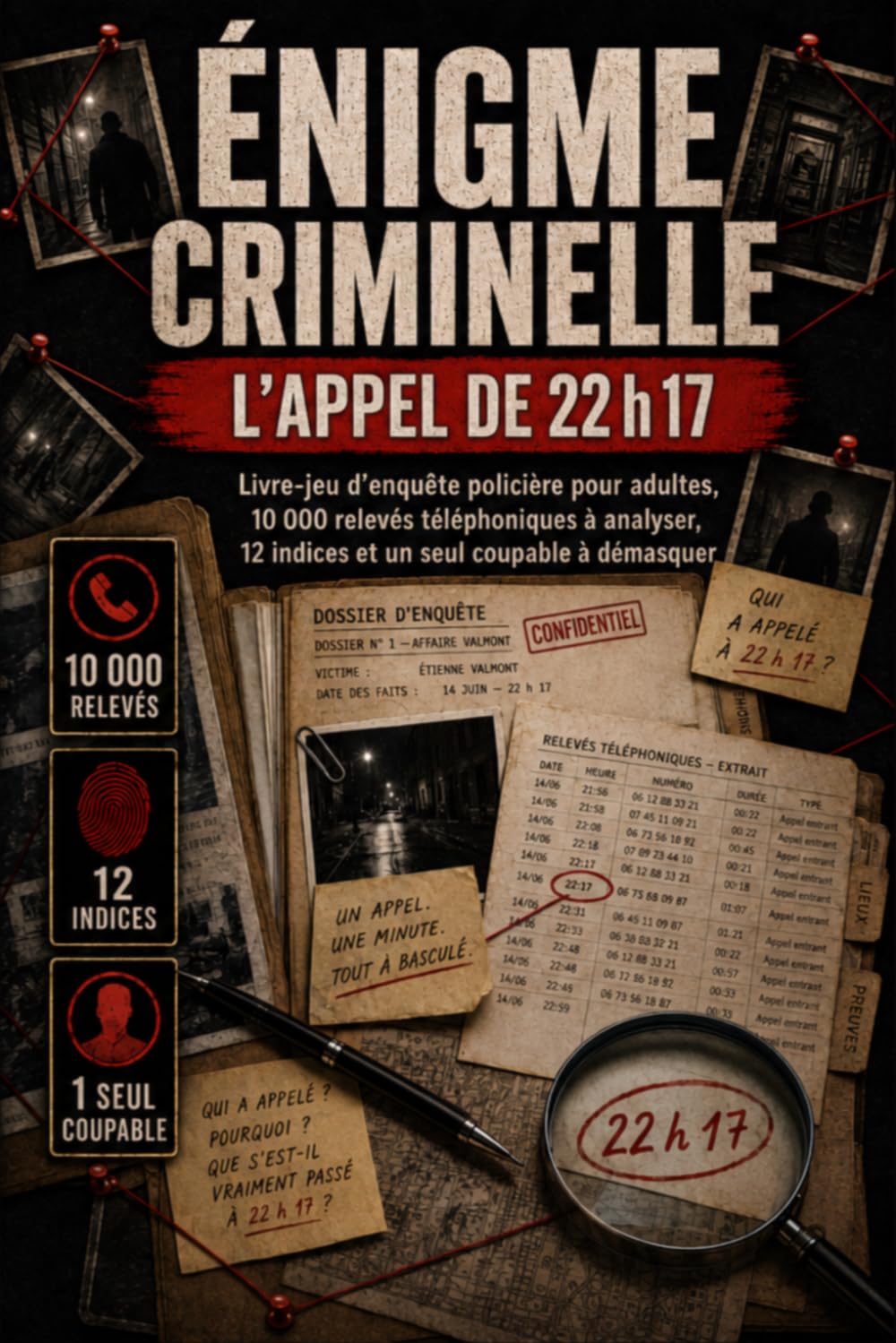 Énigme criminelle : L’Appel de 22 h 17: Livre-jeu d’enquête policière pour adultes, 10 000 relevés téléphoniques à analyser, 12 indices et un seul ... démasquer, cadeau idéal pour hommes et femmes