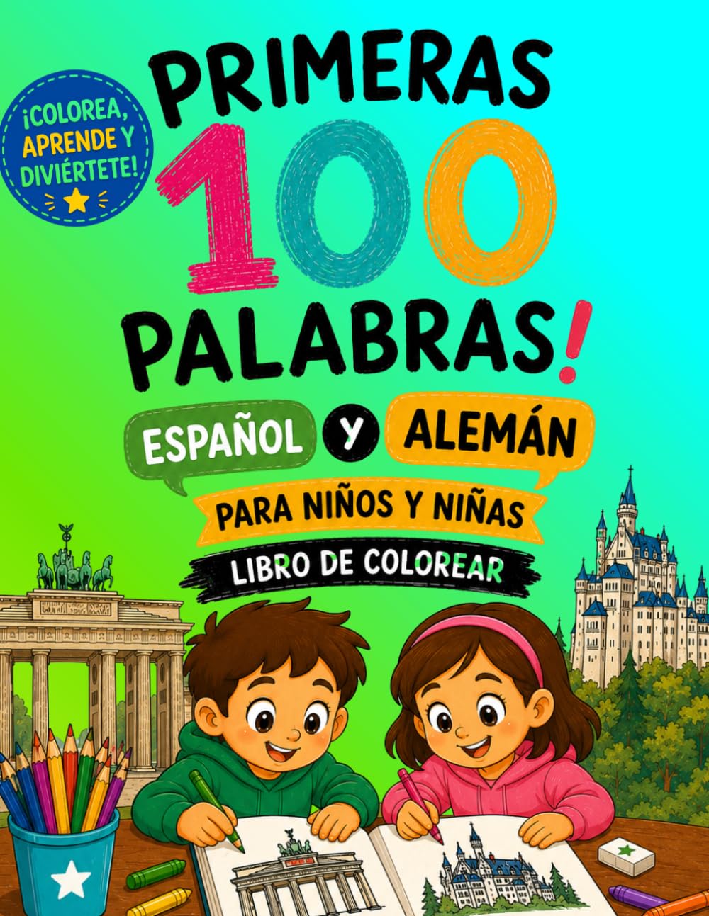 PRIMERAS 100 PALABRAS ESPAÑOL ALEMAN: PARA NIÑOS Y NIÑAS. LIBRO PARA COLOREAR