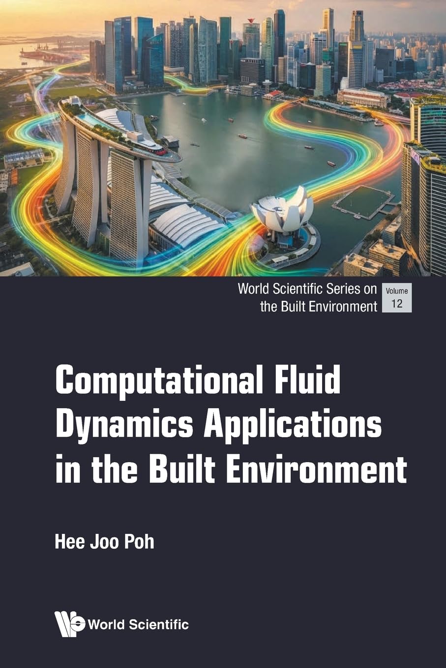 Computational Fluid Dynamics Applications In The Built Environment: 12 (World Scientific Series on the Built Environment)