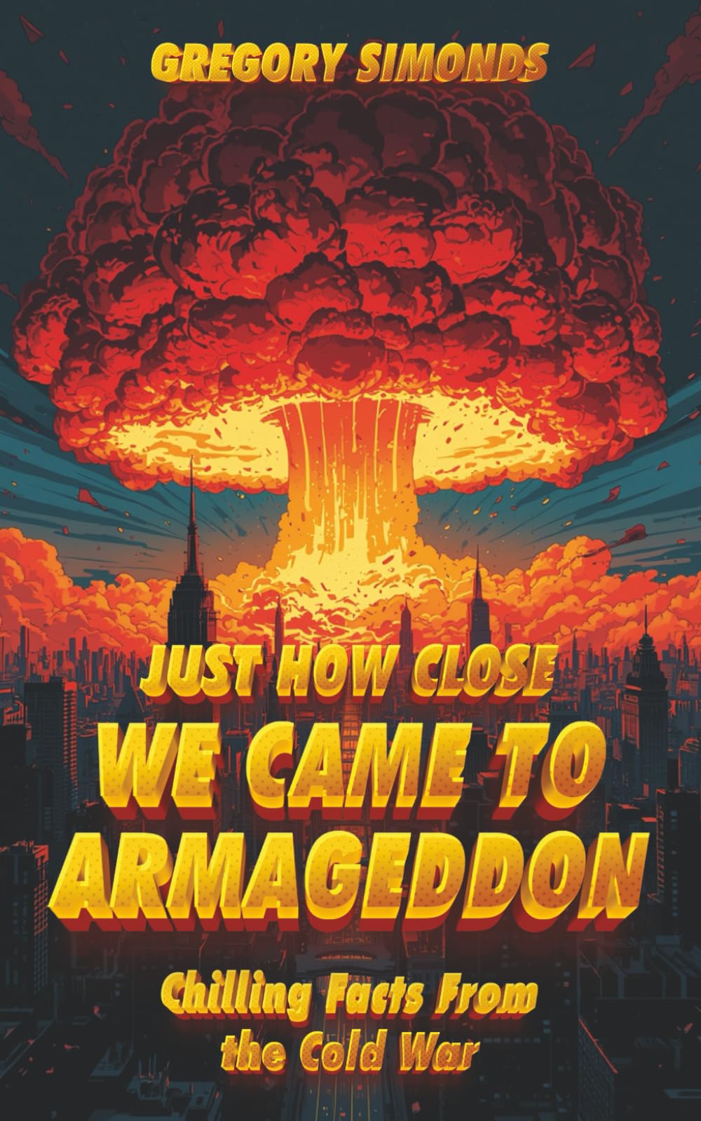 Just How Close We Came To Armageddon: Chilling Facts From the Cold War