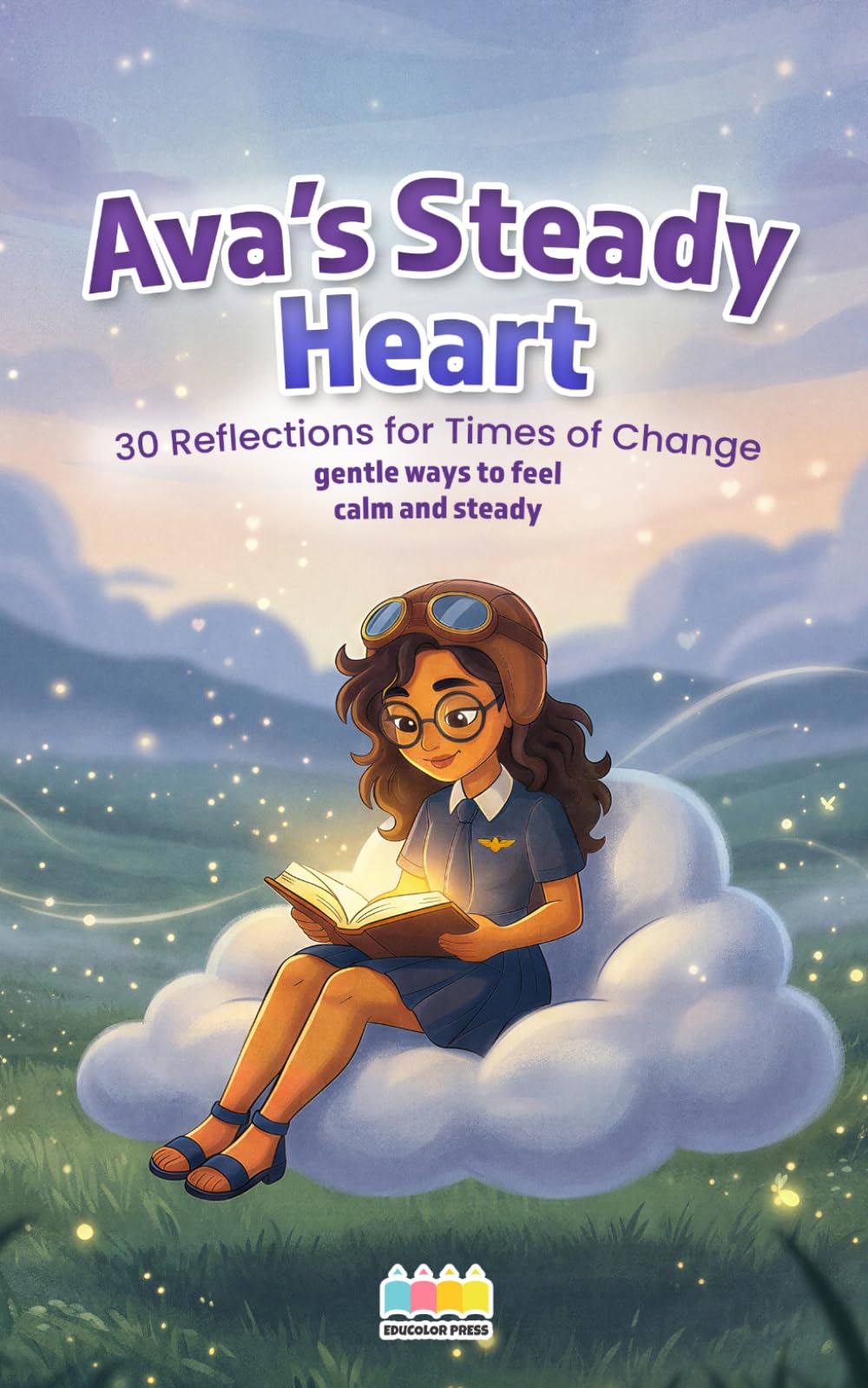 Ava’s Steady Heart: 30 Reflections for Times of Change (Mindful Reflections with Ava)