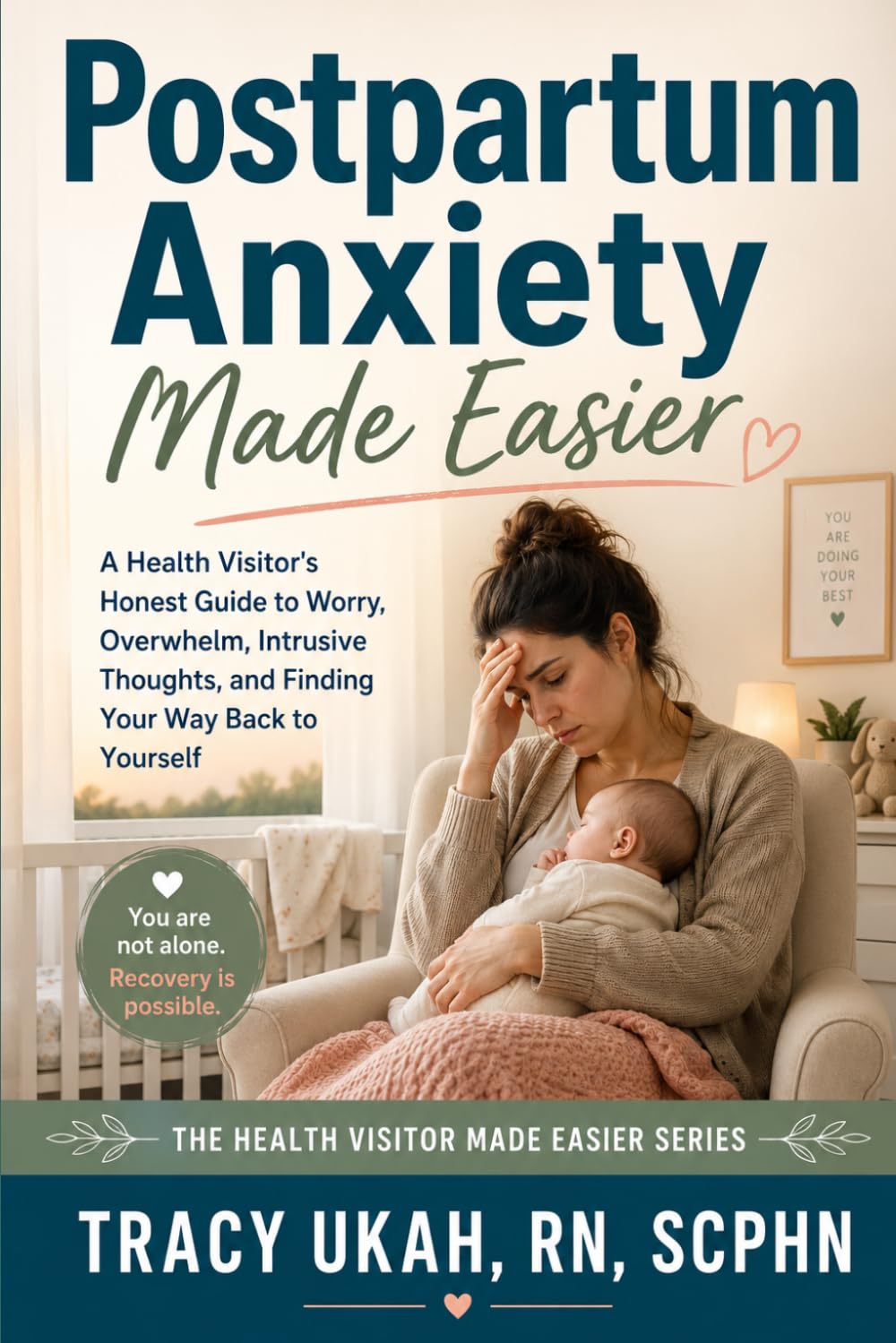 Postpartum Anxiety Made Easier:: A Health Visitor's Honest Guide to Worry, Overwhelm, Intrusive Thoughts, and Finding Your Way Back to Yourself (The Health Visitor Made Easier Series)
