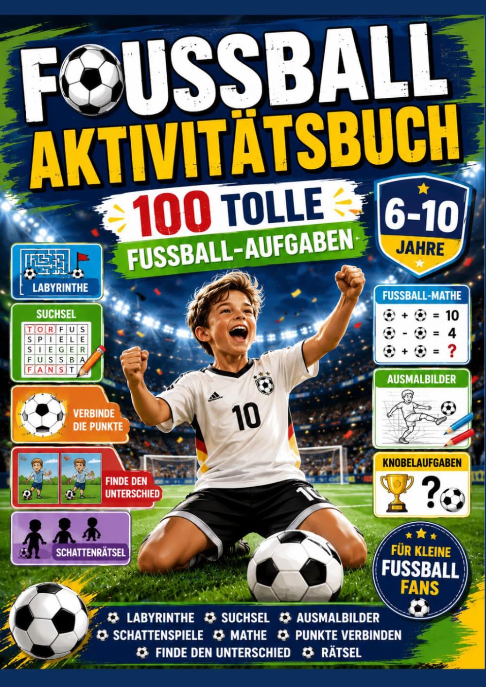 Fußball Aktivitätsbuch für Kinder 6–10 Jahre: 100 tolle Fußball-Aufgaben für kleine Fußballfans!