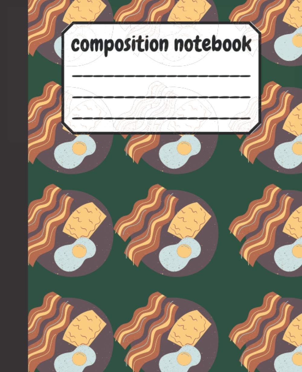 Bacon and Eggs Composition Notebook: ruled notebook for kids, teens, boys and girls to write with (7.5 x 9.25) inches size