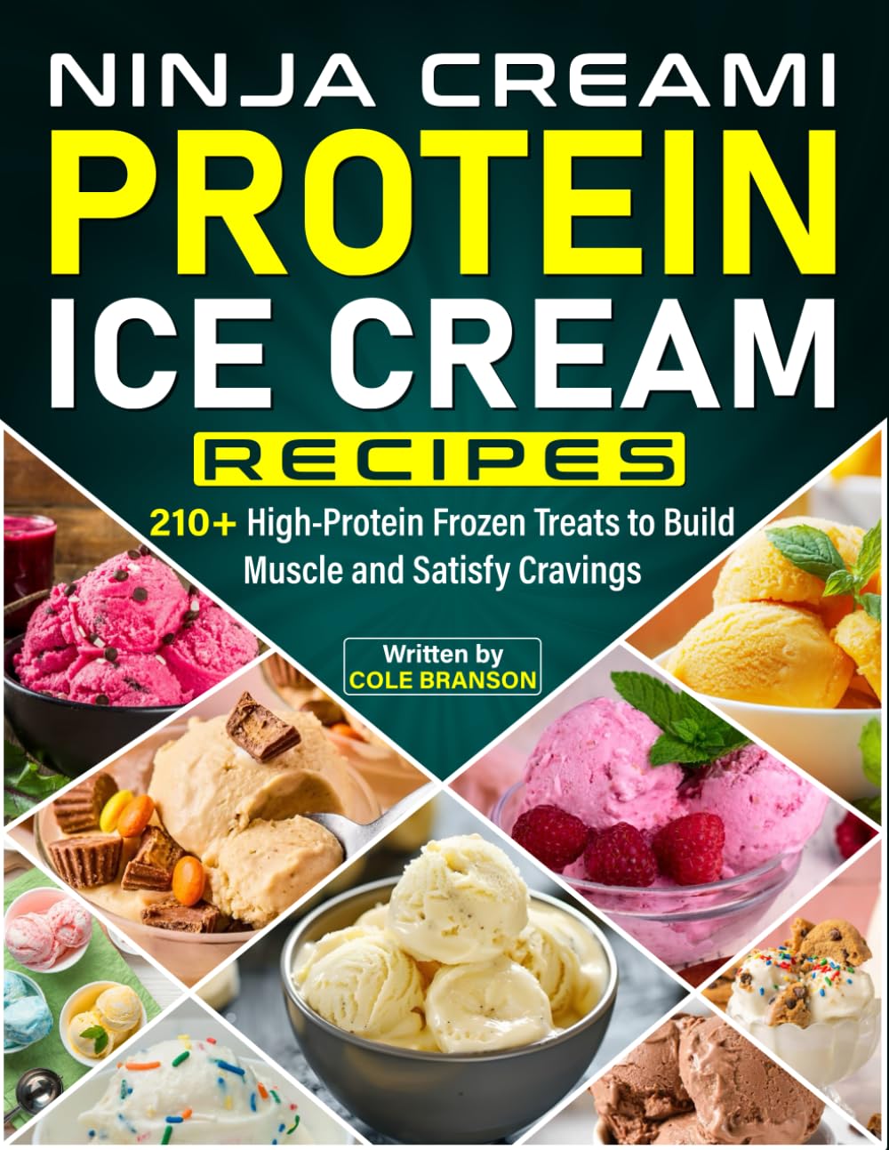 Ninja Creami Protein Ice Cream Recipes: 210+ High-Protein Frozen Treats to Build Muscle and Satisfy Cravings