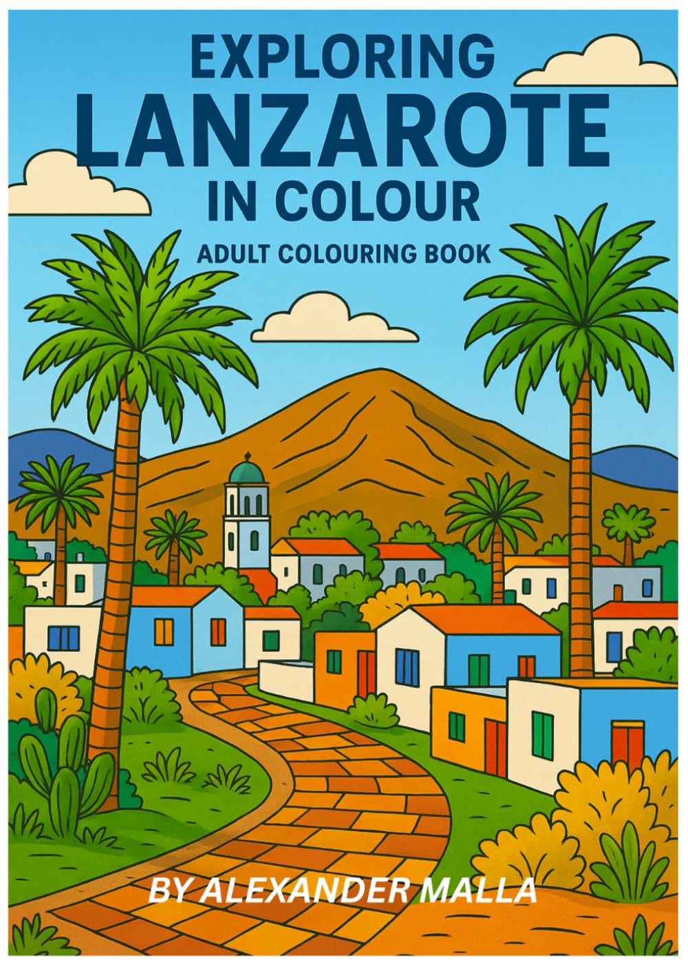 EXPLORING LANZAROTE IN COLOUR ( ADULT COLOURING BOOK )