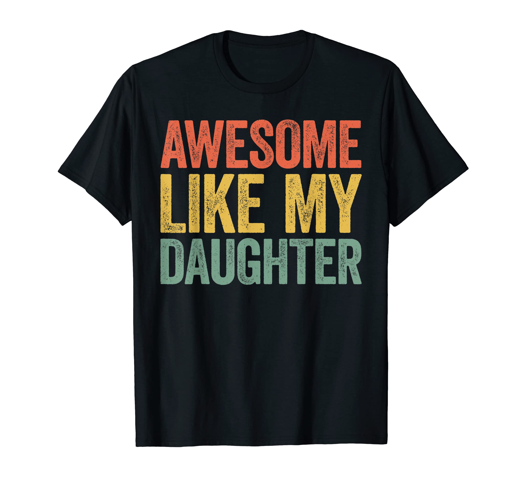 Awesome Like My Daughter T-Shirt Dad Fathers Day Shirt T-Shirt