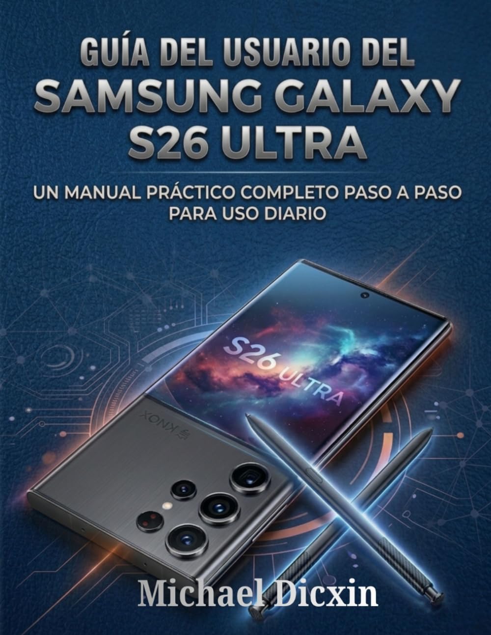 Guía del usuario del Samsung Galaxy S26 Ultra: Un manual práctico completo paso a paso para uso diario