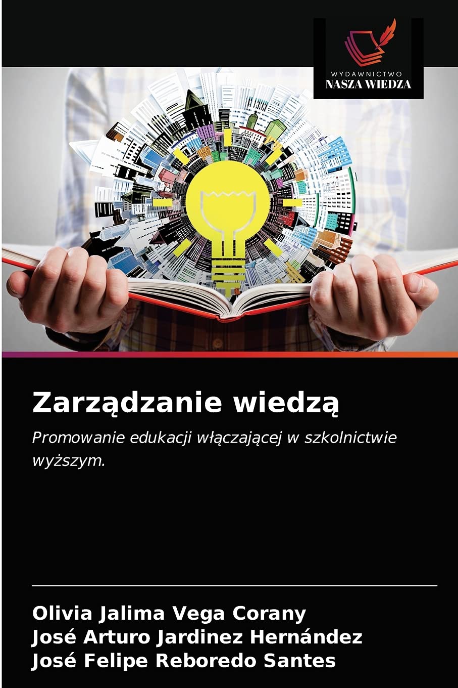 Zarządzanie wiedzą: Promowanie edukacji w¿¿czaj¿cej w szkolnictwie wy¿szym.