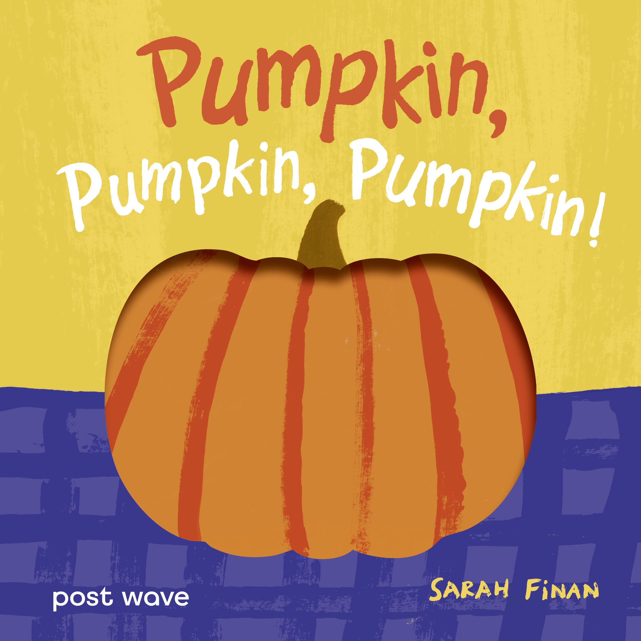 Pumpkin, Pumpkin, Pumpkin! | With peep-through holes on every page! (Yum, Yum, Yum!)