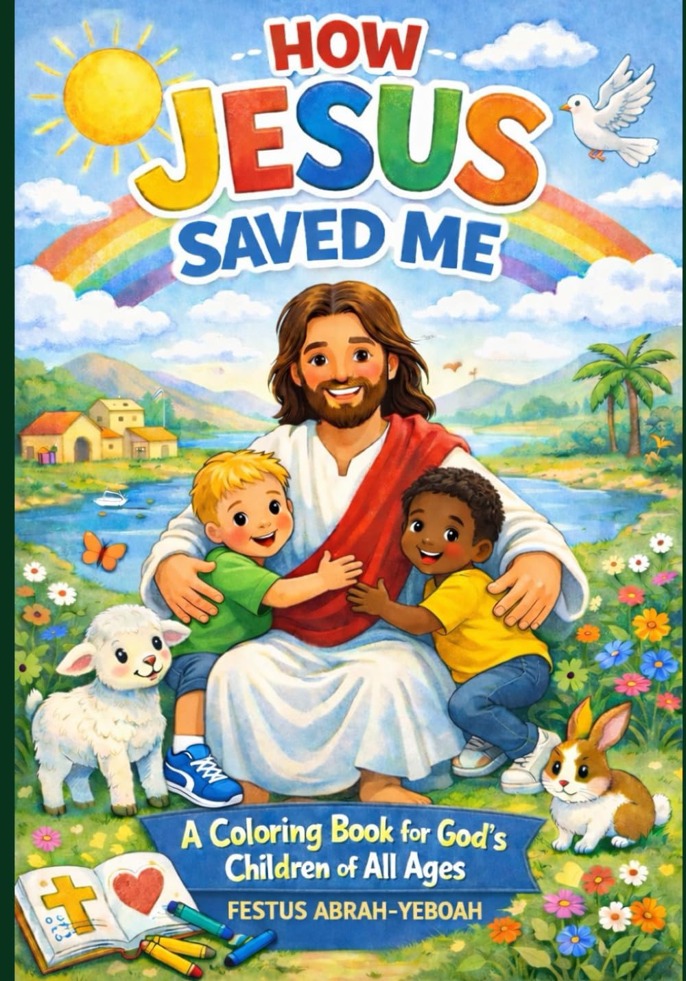 How Jesus Saved Me: A Coloring Book for God's Children of All Ages (Growing with Jesus – A Kids Discipleship Series)