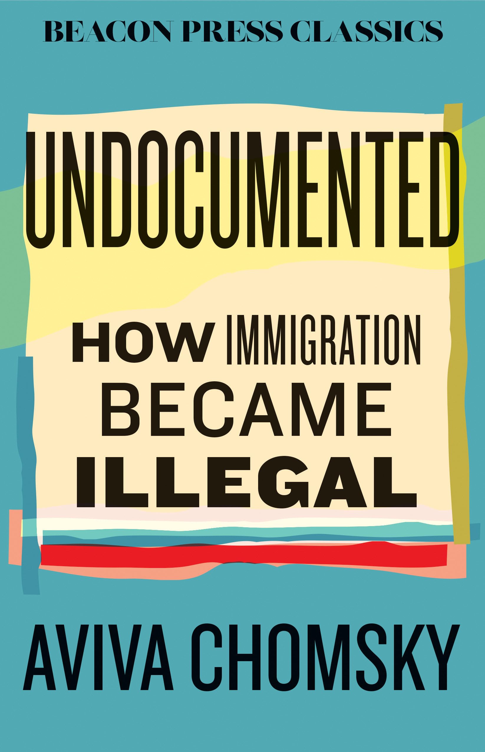 Undocumented : How Immigration Became Illegal