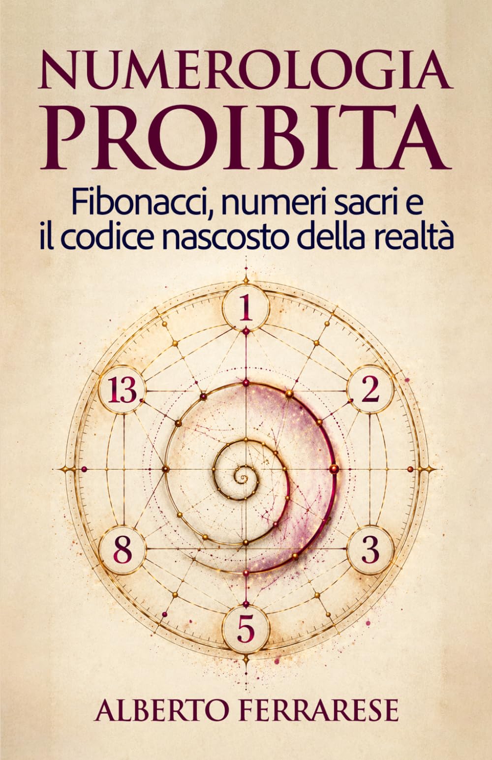 Numerologia proibita: Fibonacci, numeri sacri e il codice nascosto della realtà
