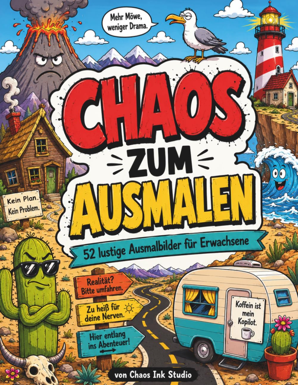 CHAOS ZUM AUSMALEN: 52 lustige Ausmalbilder für Erwachsene