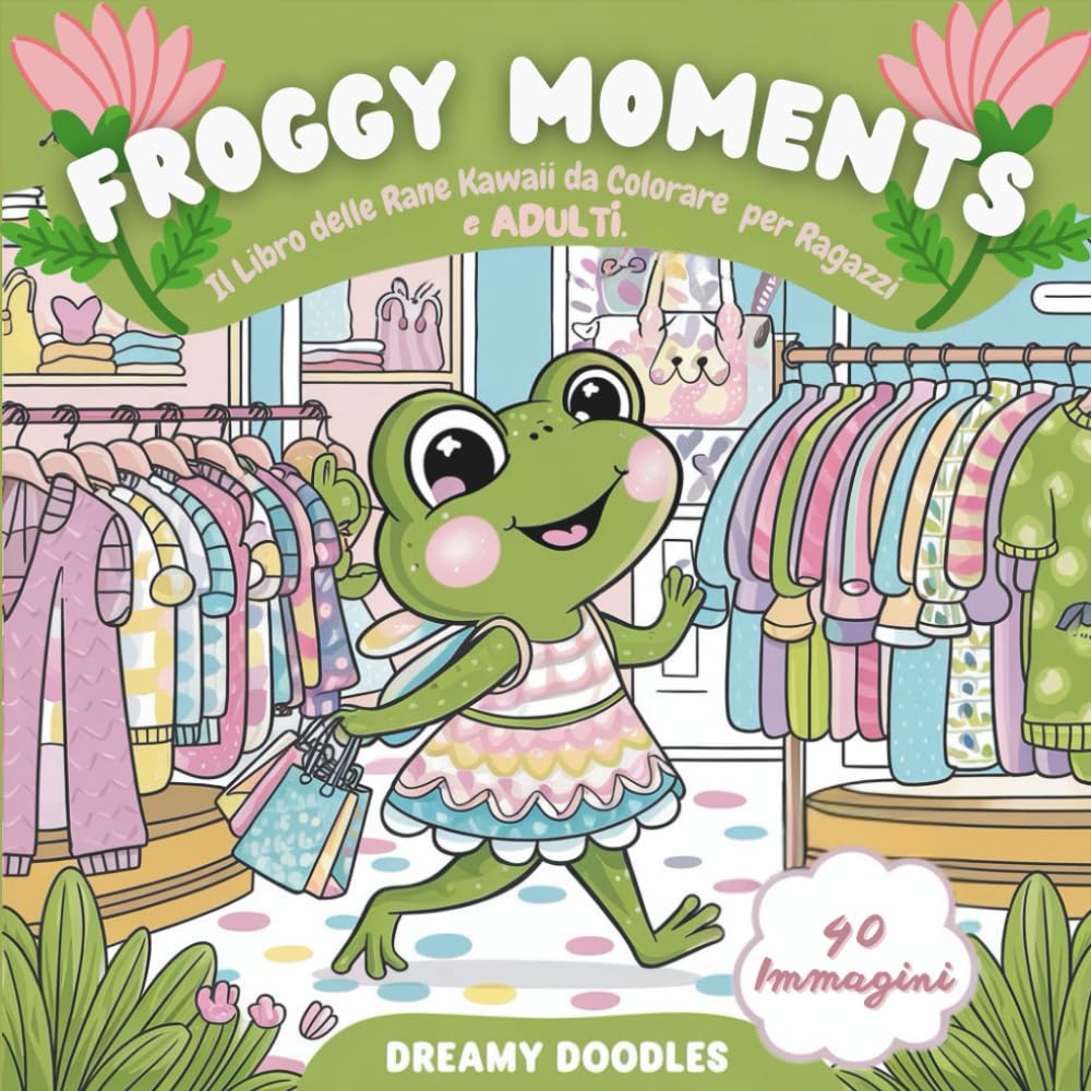 Froggy Moments: A Cozy Kawaii Frog Coloring Journey: Froggy Dreams: A Cozy Kawaii Frog Coloring Escape – Delightful Frog Adventures for All Ages with ... to Inspire Creativity and Calm Your Mind!