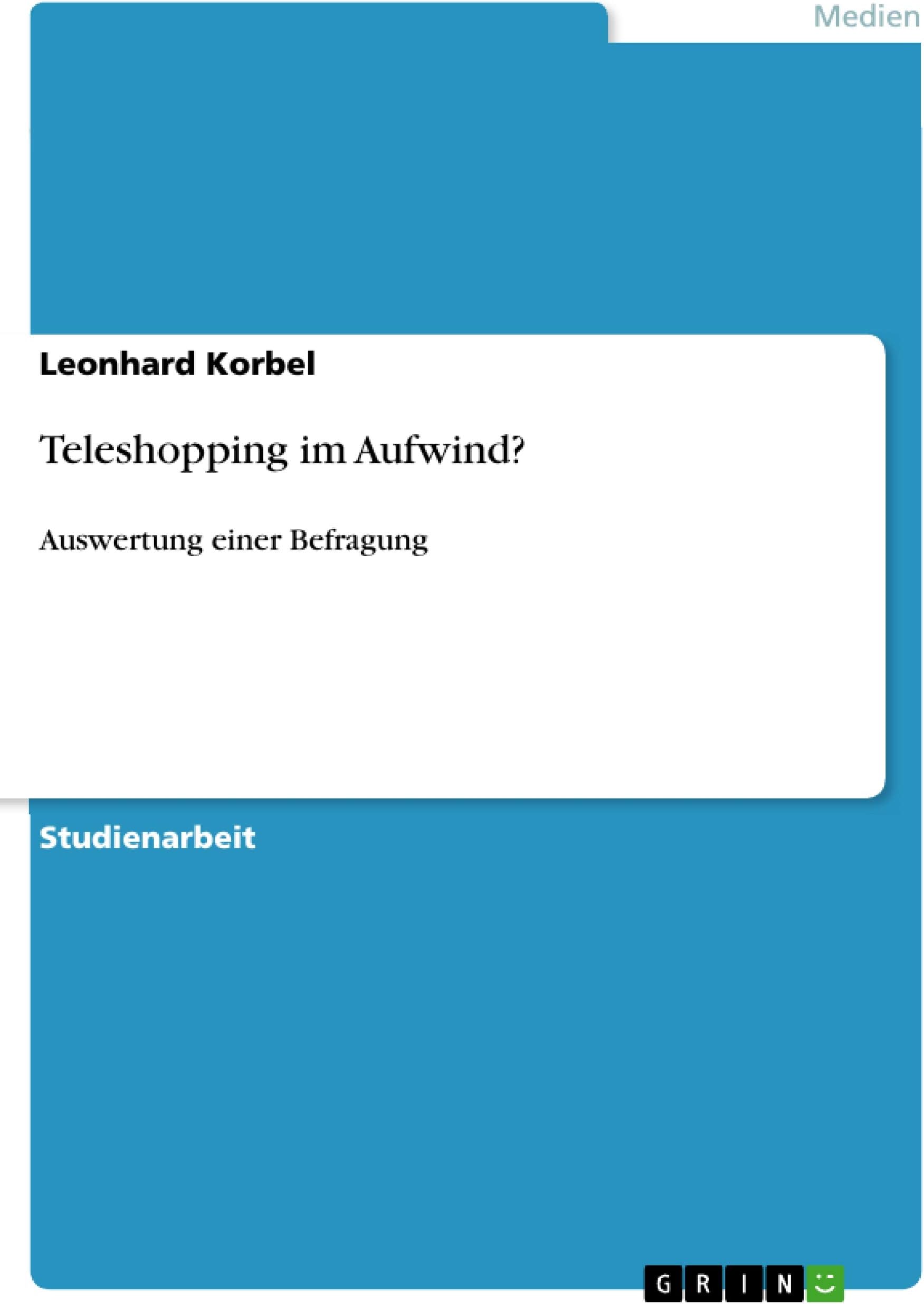 Teleshopping im Aufwind?: Auswertung einer Befragung (German Edition)