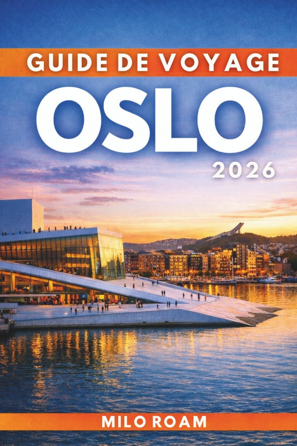 GUIDE DE VOYAGE OSLO 2026: Là où les fjords paisibles rencontrent les lumières de la ville et où chaque rue raconte une histoire